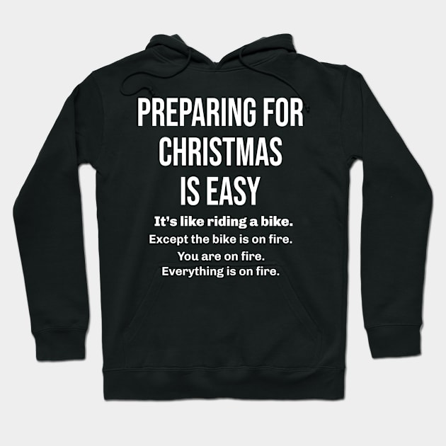 Preparing for Christmas is easy Hoodie by RusticVintager